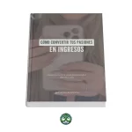 Cómo Convertir tus Pasiones en Ingresos - Guía Digital